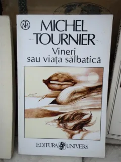VINERI SAU VIATA SALBATICA ,MICHEL TOURNIER