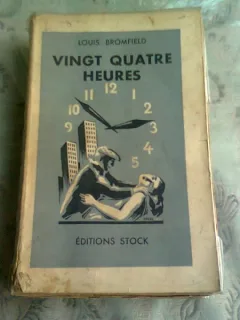 VINGT QUATRE HEURES - LOUIS BROMFIELD  (CARTE IN LIMBA FRANCEZA)