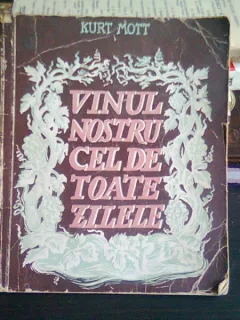 VINUL NOSTRU CEL DE TOATE ZILELE - KURT MOTT