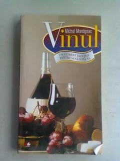 VINUL UN ALIMENT ESENTIAL PENTRU SANATATEA TA - MICHEL MONTIGNAC