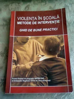 VIOLENTA IN SCOALA. METODE DE INTERVENTIE - GHID DE BUNE PRACTICI