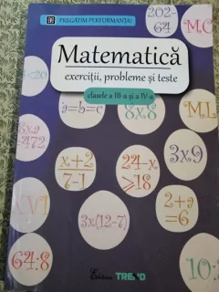 Viorel George Dumitru - Matematica. Exercitii, probleme si teste clasele III-IV