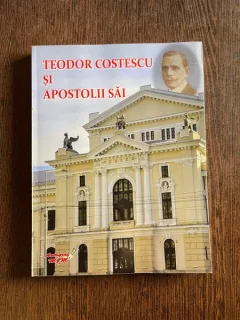 Viorel Mirea Theodor Costescu si apostolii sai (cu dedicatie)