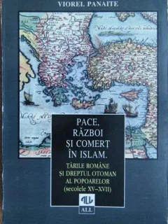 Viorel Panaite - Pace, Razboi si Comert in Islam