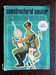 Viorel Raducu - Constructorul amator si sportul preferat