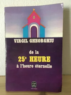Virgil Gheorghiu - De la 25e Heure a l'Heure Eternelle
