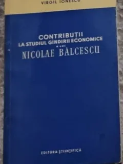 Virgil Ionescu - Contributii la Studiul Gindirii Economice a lui Nicolae Balcescu