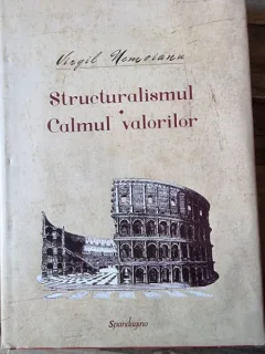 Virgil Nemoianu - Structuralismul. Calmul Valorilor