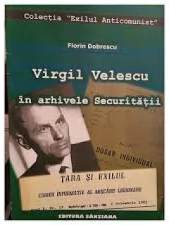 VIRGIL VELESCU IN ARHIVELE SECURITATII FLORIN DOBRESCU , (MISCAREA LEGIONARA)