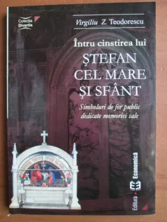 Virgiliu Z. Teodorescu - Intru cinstirea lui Stefan cel Mare si sfant