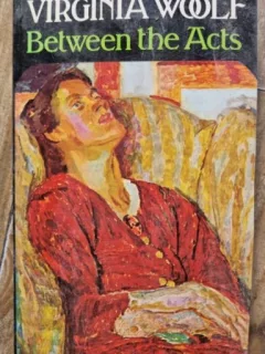 Virginia Woolf - Between the Acts
