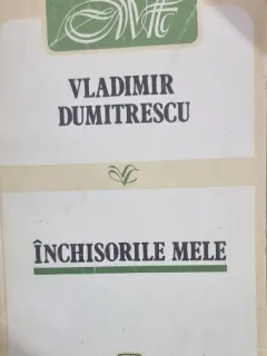 Inchisorile mele - Vladimir Dumitrescu