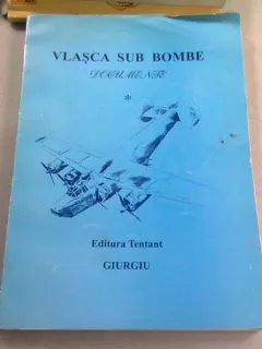 VLASCA SUB BOMBE. DOCUMENTE - ANCU DAMIAN, FLORENTIN BREAZU, EMIL PAUNESCU