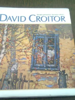 VOCATIA PEISAJULUI, BUCURIA CULORII - DAVID CROITOR  (CU DEDICATIA AUTORULUI)