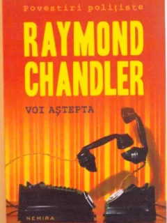 VOI ASTEPTA, EDITIA A II -A DE RAYMOND CHANDLER, 2014