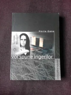 VOI SPUNE INGERILOR - HORIA GANE  (CU DEDICATIE)
