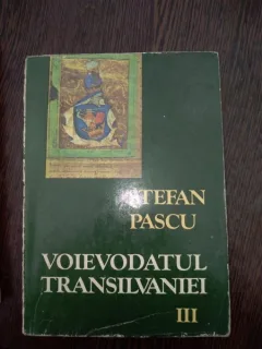 VOIEVODATUL TRANSILVANIEI vol.3 - STEFAN PASCU