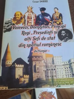 Voievozi,domnitori,principi,regi,presedinti și alți șefi de stat din spațiul românesc-dicționar de Cristache Gheorghe,Cezar Dobre și Florian Tucă