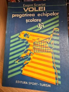 VOLEI. PREGATIREA ECHIPELOR SCOLARE - EUGEN SCARLAT