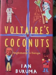 Voltaire s Coconuts or Anglomania in Europe - Ian Buruma