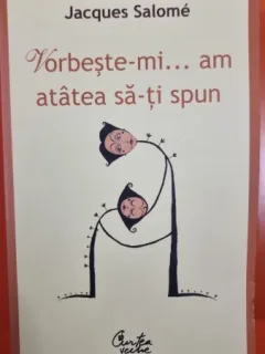 VORBESTE-MI .. AM ATATEA SA-TI SPUN - JACQUES SALOME