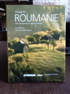 VOYAGE EN ROUMANIE. DE LA TRANSYLVANIE AU DELTA DU DANUBE - ALAIN KERJEAN (CALATORIE IN ROMANIA. DIN TRANSILVANIA IN DELTA DUNARII)