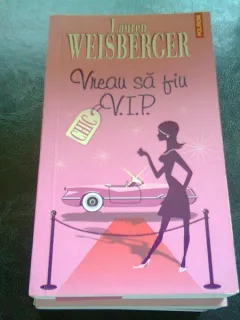 VREAU SA FIU V.I.P. - LAUREN WEISBERGER