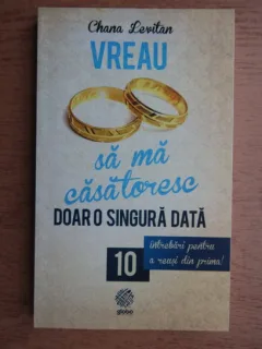 VREAU SA MA CASATORESC DOAR O SINGURA DATA - CHANA LEVITAN