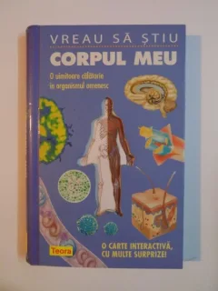 VREAU SA STIU CORPUL MEU , O UIMITOARE CALATORIE IN ORGANISMUL OMENESC DE NICK GRAHAM , RICHARD WALKER