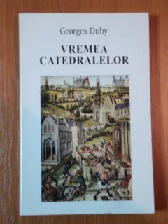 VREMEA CATEDRALELOR DE GEROGES DUBY,
