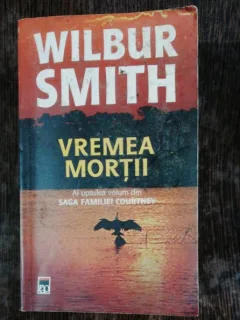 VREMEA MORTII - WILBUR SMITH