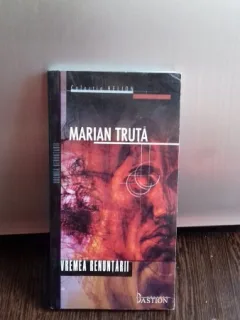 VREMEA RENUNTARII - MARIAN TRUTA