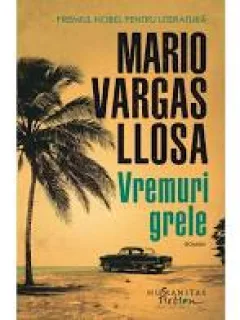 Vremuri grele - Mario Vargas Llosa