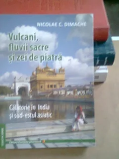 VULCANI, FLUVII SACRE SI ZEI DE PIATRA - NICOLAE C. DIMACHE