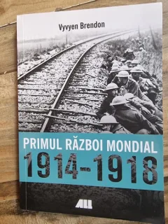 Vyvyen Brendon - Primul Razboi Mondial 1914-1918