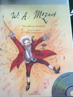 W.A. MOZART, UN ALBUM MUZICAL - ERNST A. EKKER   (NU CONTINE CD-UL)