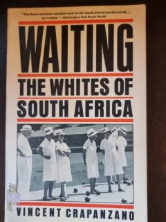 WAITING THE WHITES OF SOUTH AFRICA - VINCENT CRAPANZANO  (CARTE IN LIMBA ENGLEZA)