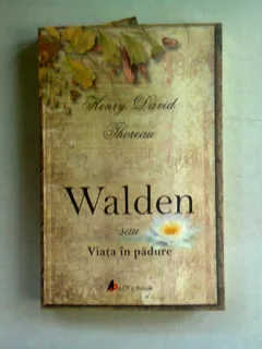 WALDEN SAU VIATA IN PADURE - HENRY DAVID THOREAU
