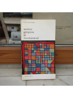 WALTER GROPHIUS SI BAUHAUS-UL , GIULIO CARLO ARGAN , 1976