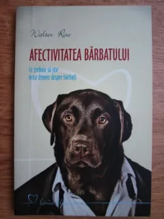Walter Riso - Afectivitatea barbatului, ce trebuie sa stie orice femeie despre barbati