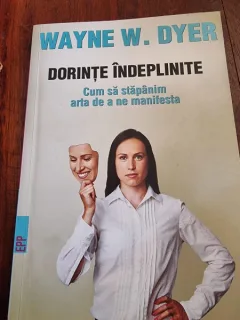 Wayne W. Dyer - Dorinte Indeplinite