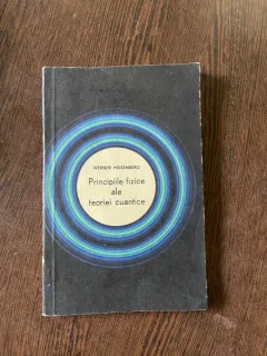 Werner Heisenberg - Principiile fizice ale teoriei cuantice