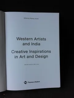 WESTERN ARTISTS AND INDIA, CREATIVE INSPIRATIONS IN ART AND DESIGN - EDITOR SHANAY JHAVERI  (TEXT IN LIMBA ENGLEZA)