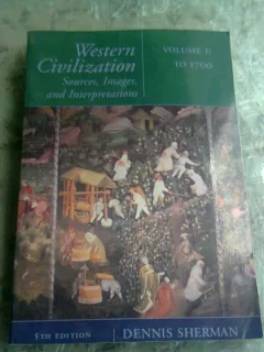 WESTERN CIVILIZATION, v. 1 : Sources, Images, and Interpretations to 1700 - DENNIS SHERMAN   (CARTE IN LIMBA ENGLEZA)