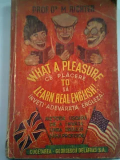 WHAT A PLEASURE TO LEARN REAL ENGLISH - M. RICHTER  (CE PLACERE SA INVETI ADEVARATA ENGLEZA)