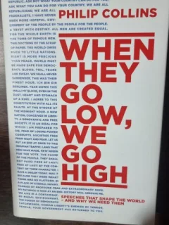 When they go low, we go high. Speeches that shape the world and why we need them - Philip Collins