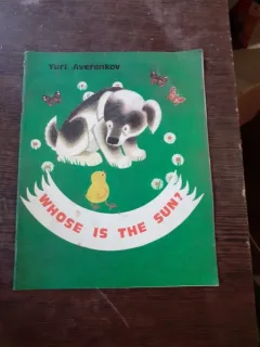 WHOSE IS THE SUN? - YURI AVERENKOV  (CARTE PENTRU COPII, IN LIMBA ENGLEZA)