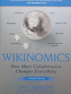 Wikinomics: How Mass Collaboration Changes Everything C- Don Tapscott, Anthony D. Williams