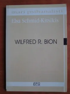 WILFRED R. BION - ELSA SCHMID-KITSIKIS