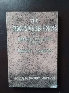 William Dwight  Whitney - The Roots, Verb-Forms and Primary Derivatives of the Sanskrit Language